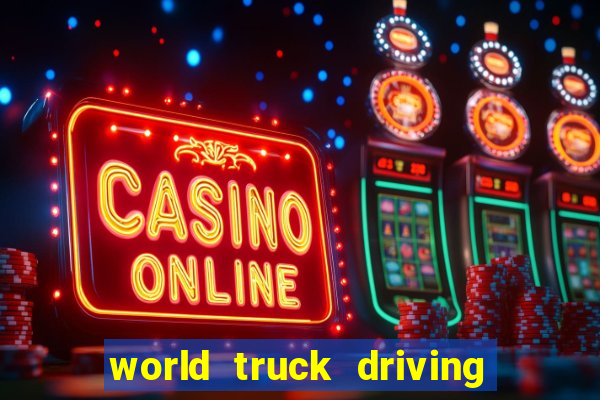 world truck driving simulator tudo desbloqueado