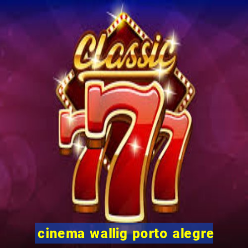 cinema wallig porto alegre