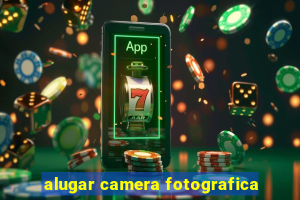 alugar camera fotografica