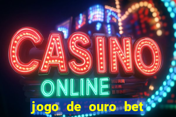 jogo de ouro bet codigo promocional