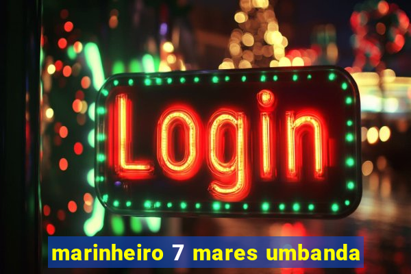 marinheiro 7 mares umbanda