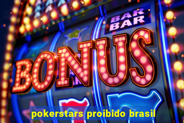 pokerstars proibido brasil