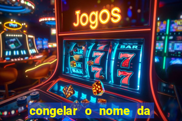 congelar o nome da pessoa no congelador