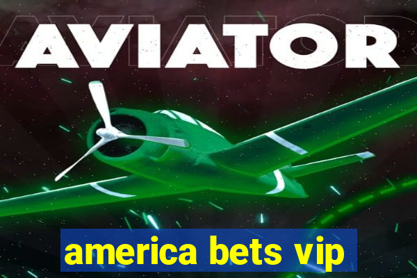 america bets vip