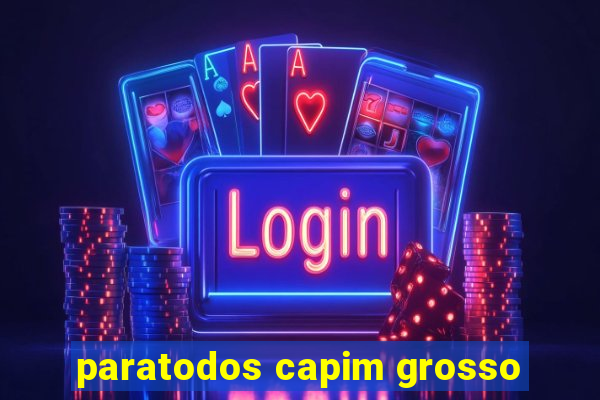 paratodos capim grosso