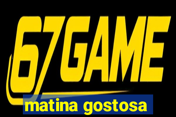 matina gostosa