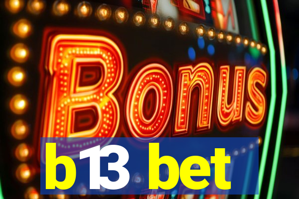 b13 bet