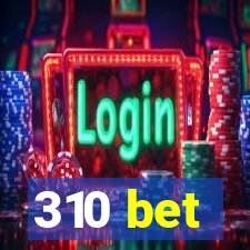 310 bet