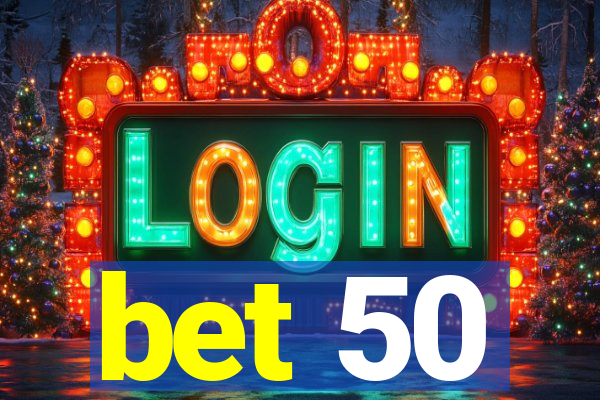 bet 50