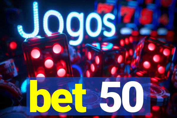 bet 50