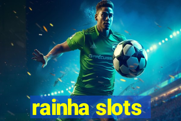 rainha slots