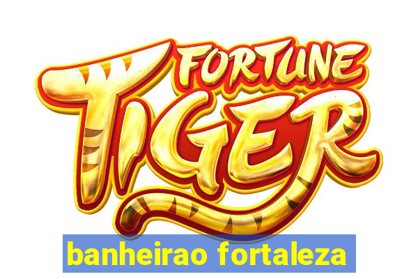 banheirao fortaleza