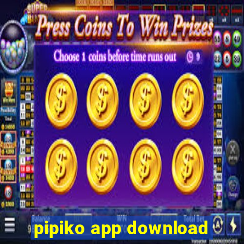 pipiko app download