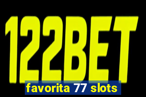 favorita 77 slots