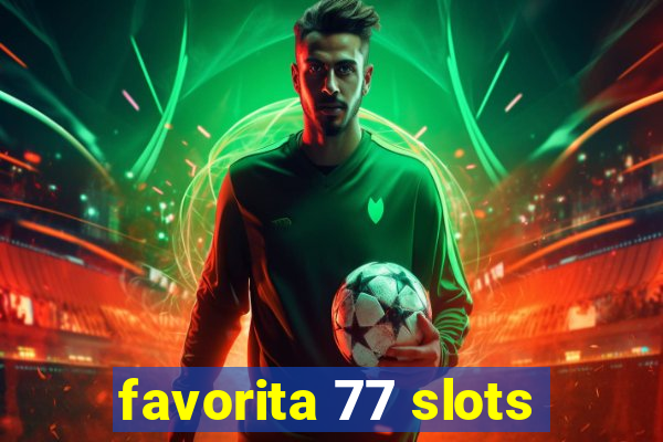 favorita 77 slots