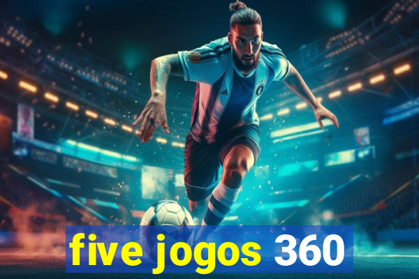 five jogos 360