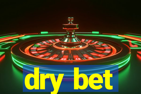 dry bet