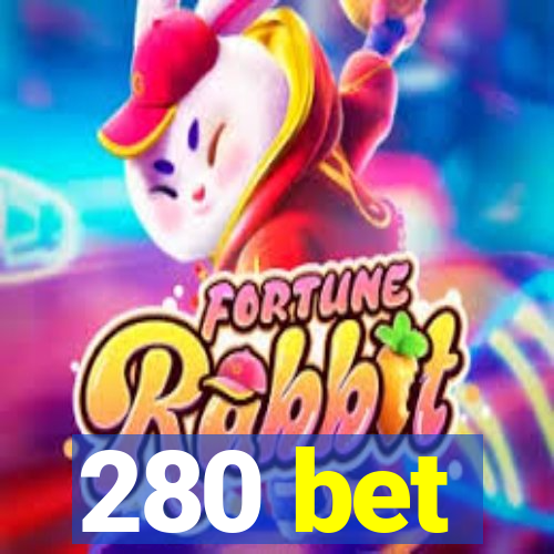 280 bet