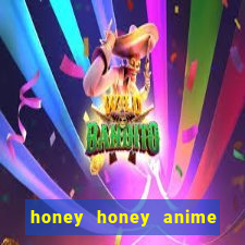 honey honey anime onde assistir