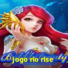 jogo rio rise