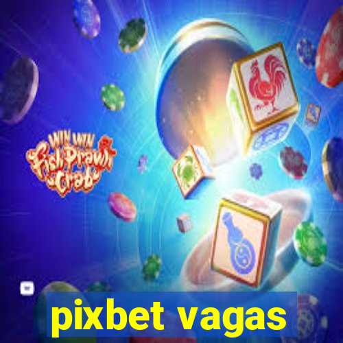 pixbet vagas