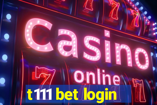 t111 bet login