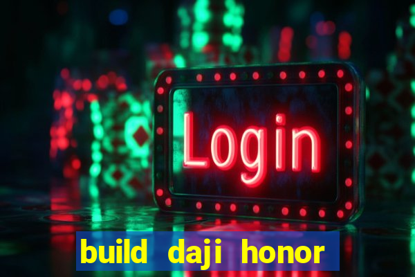 build daji honor of kings