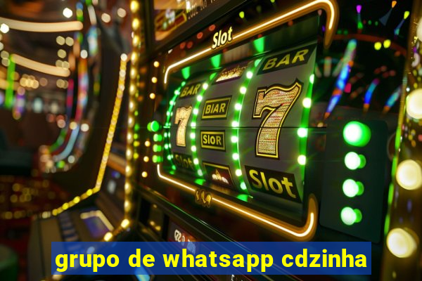 grupo de whatsapp cdzinha