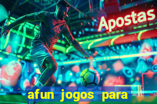 afun jogos para ganhar dinheiro