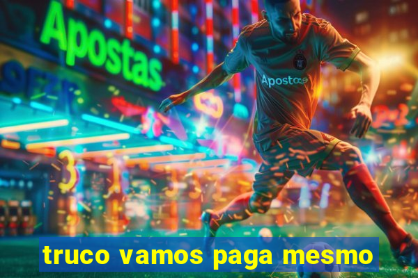 truco vamos paga mesmo