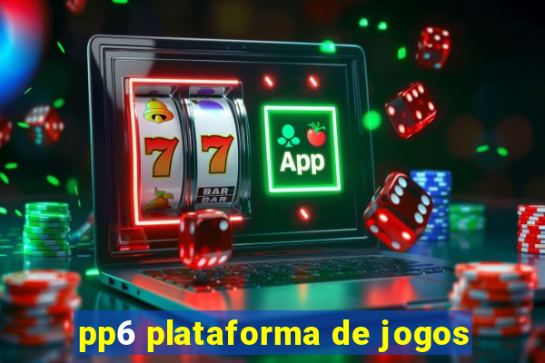 pp6 plataforma de jogos