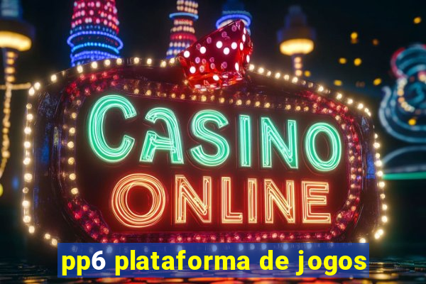 pp6 plataforma de jogos