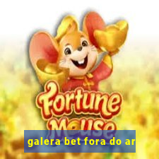 galera bet fora do ar