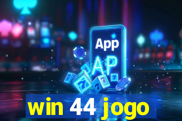 win 44 jogo