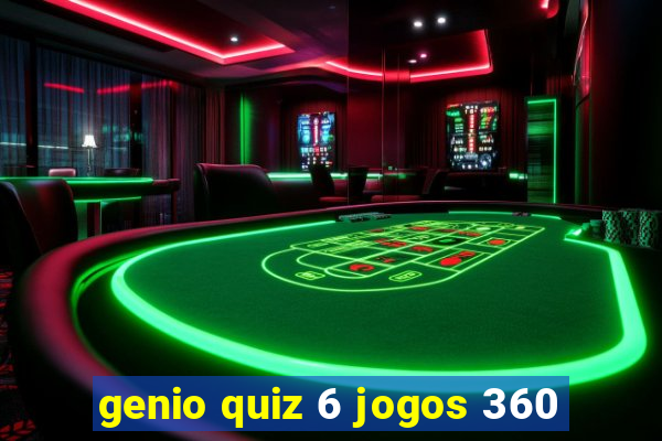 genio quiz 6 jogos 360