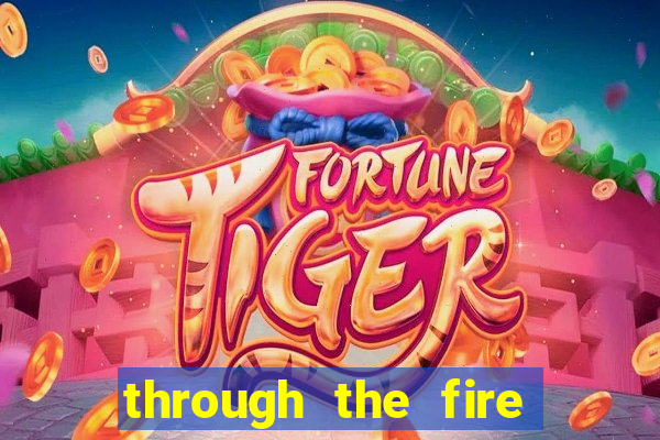 through the fire and flames midi