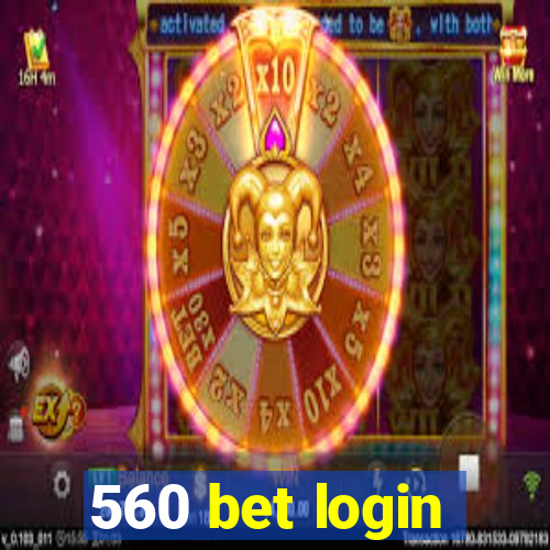 560 bet login