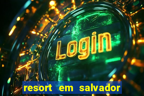 resort em salvador all inclusive