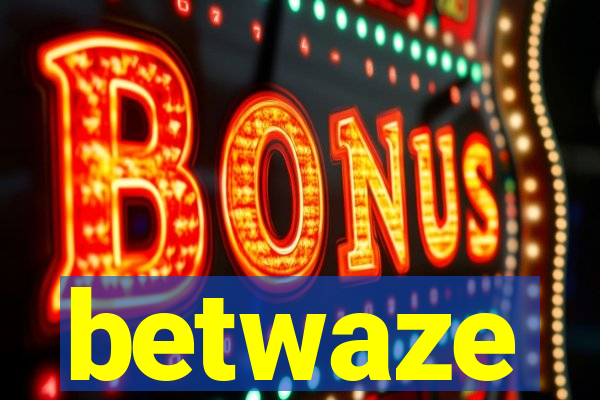 betwaze