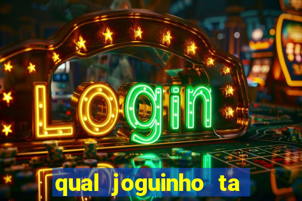 qual joguinho ta pagando agora