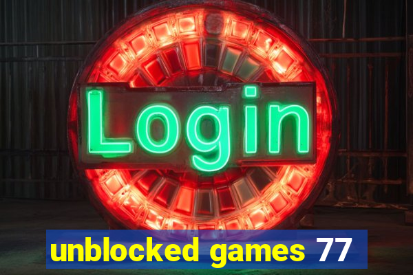 unblocked games 77