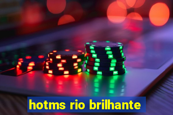 hotms rio brilhante