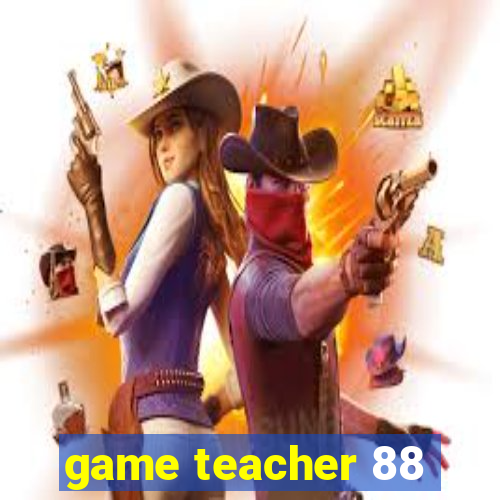 game teacher 88