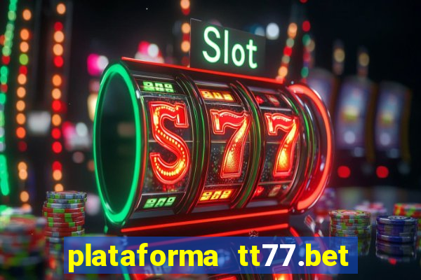 plataforma tt77.bet é confiável