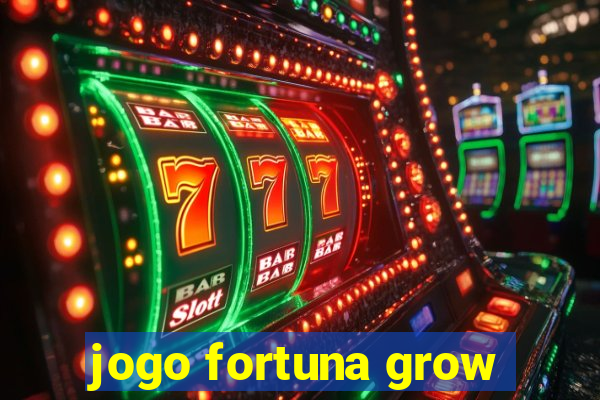 jogo fortuna grow