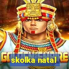 skolka natal