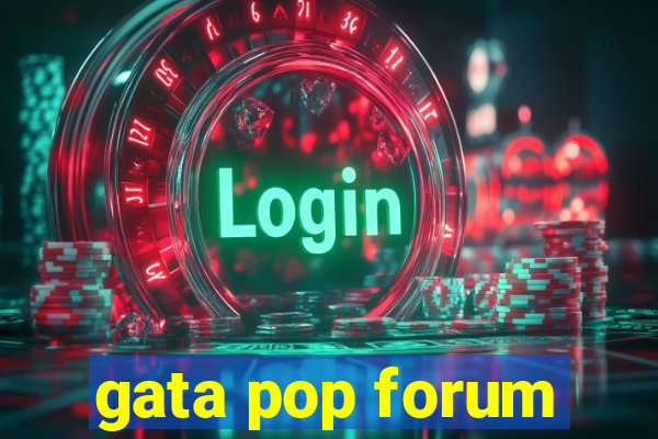 gata pop forum