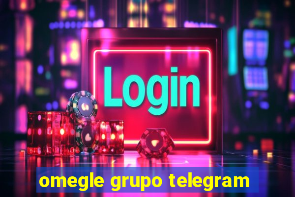 omegle grupo telegram