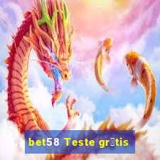 bet58 Teste gr谩tis