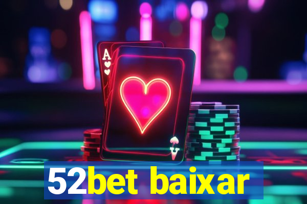 52bet baixar